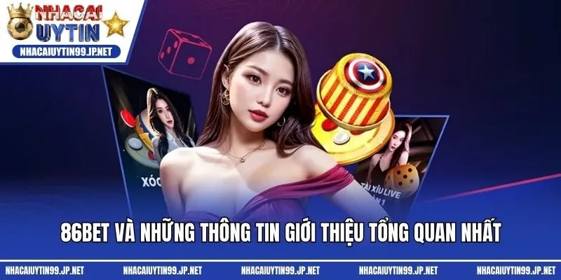 86bet và những thông tin giới thiệu tổng quan nhất