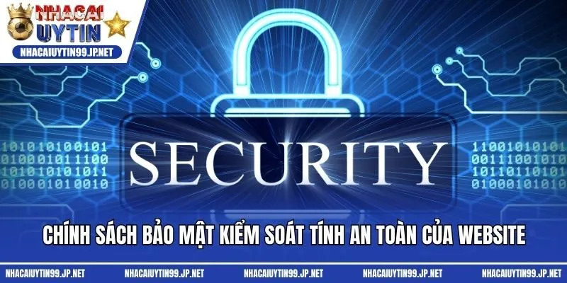 Chính sách bảo mật kiểm soát tính an toàn của website