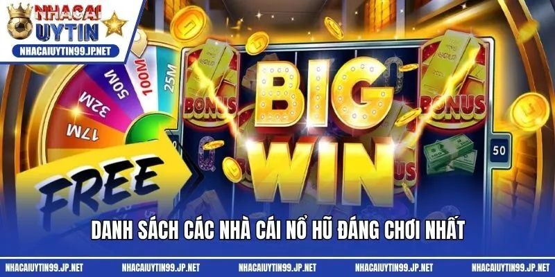 Danh sách các nhà cái nổ hũ đáng chơi nhất