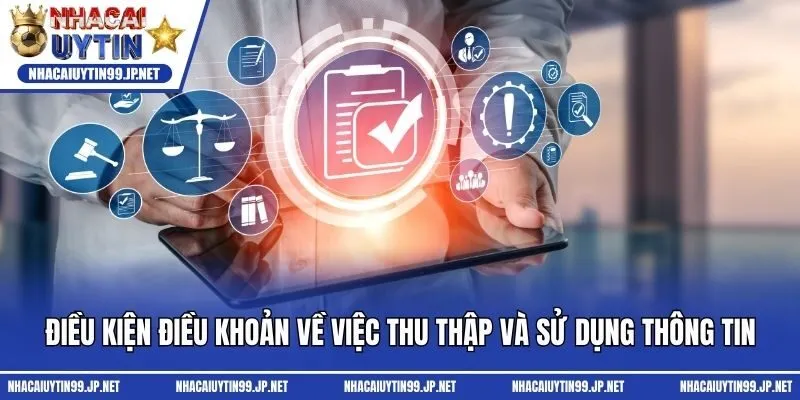 Điều kiện điều khoản về việc thu thập và sử dụng thông tin