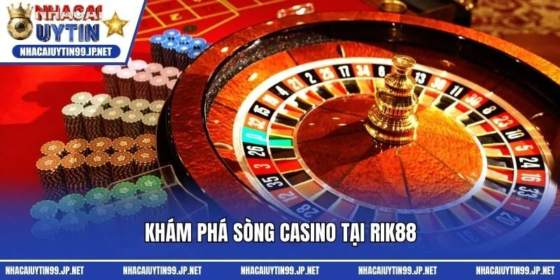 Khám phá sòng Casino tại Rik88