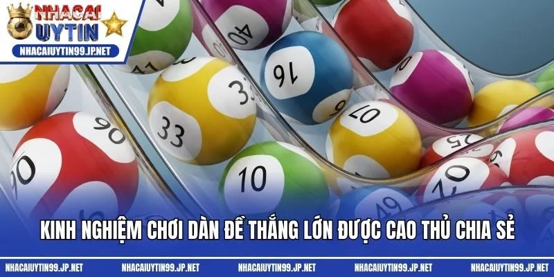 Kinh nghiệm chơi dàn đề thắng lớn được cao thủ chia sẻ