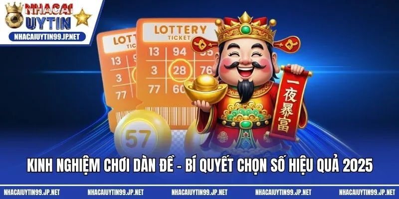 Kinh Nghiệm Chơi Dàn Đề - Bí Quyết Chọn Số Hiệu Quả 2025