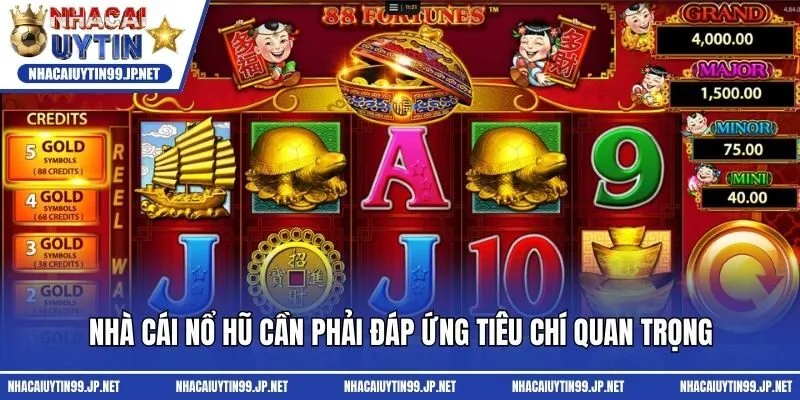 Nhà cái nổ hũ cần phải đáp ứng tiêu chí quan trọng