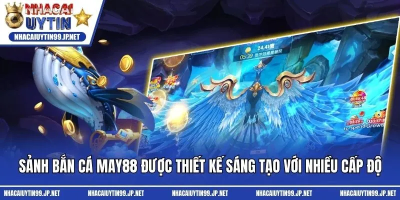 Sảnh bắn cá May88 được thiết kế sáng tạo với nhiều cấp độ