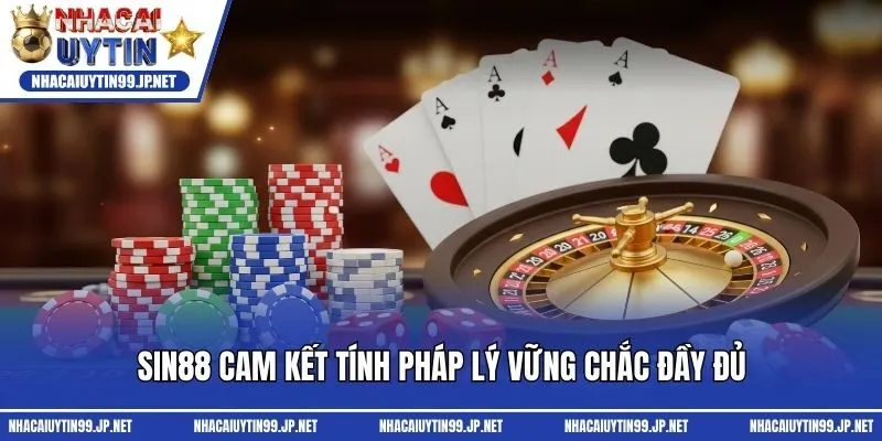 Sin88 cam kết tính pháp lý vững chắc đầy đủ