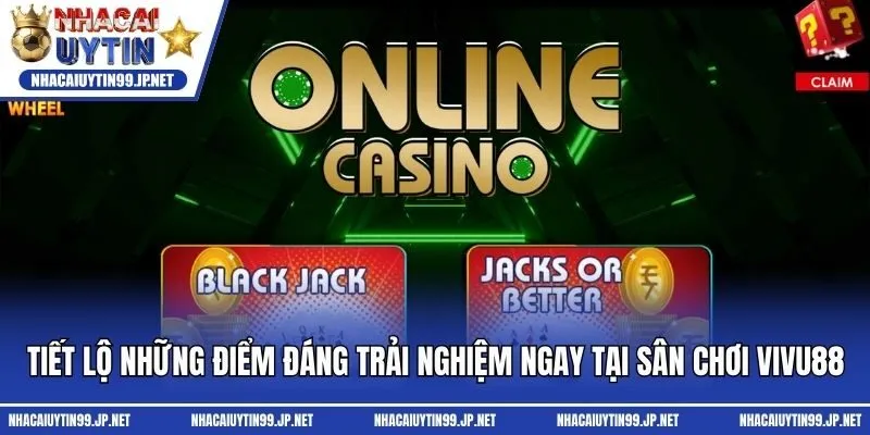 Tiết lộ những điểm đáng trải nghiệm ngay tại sân chơi Vivu88