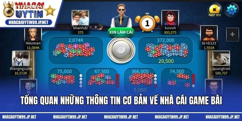 Tổng quan những thông tin cơ bản về nhà cái game bài