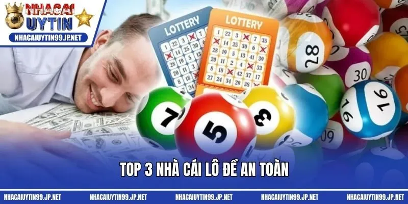 Top 3 nhà cái lô đề an toàn