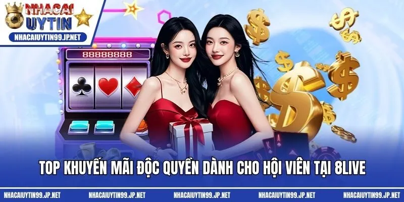 Top khuyến mãi độc quyền dành cho hội viên tại 8live