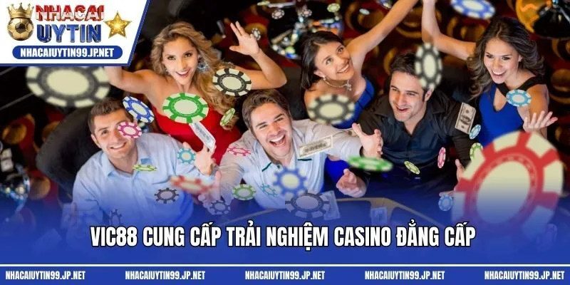 Vic88 cung cấp trải nghiệm casino đẳng cấp 