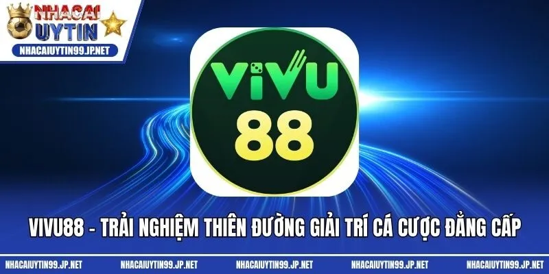 Vivu88 - Trải Nghiệm Thiên Đường Giải Trí Cá Cược Đẳng Cấp